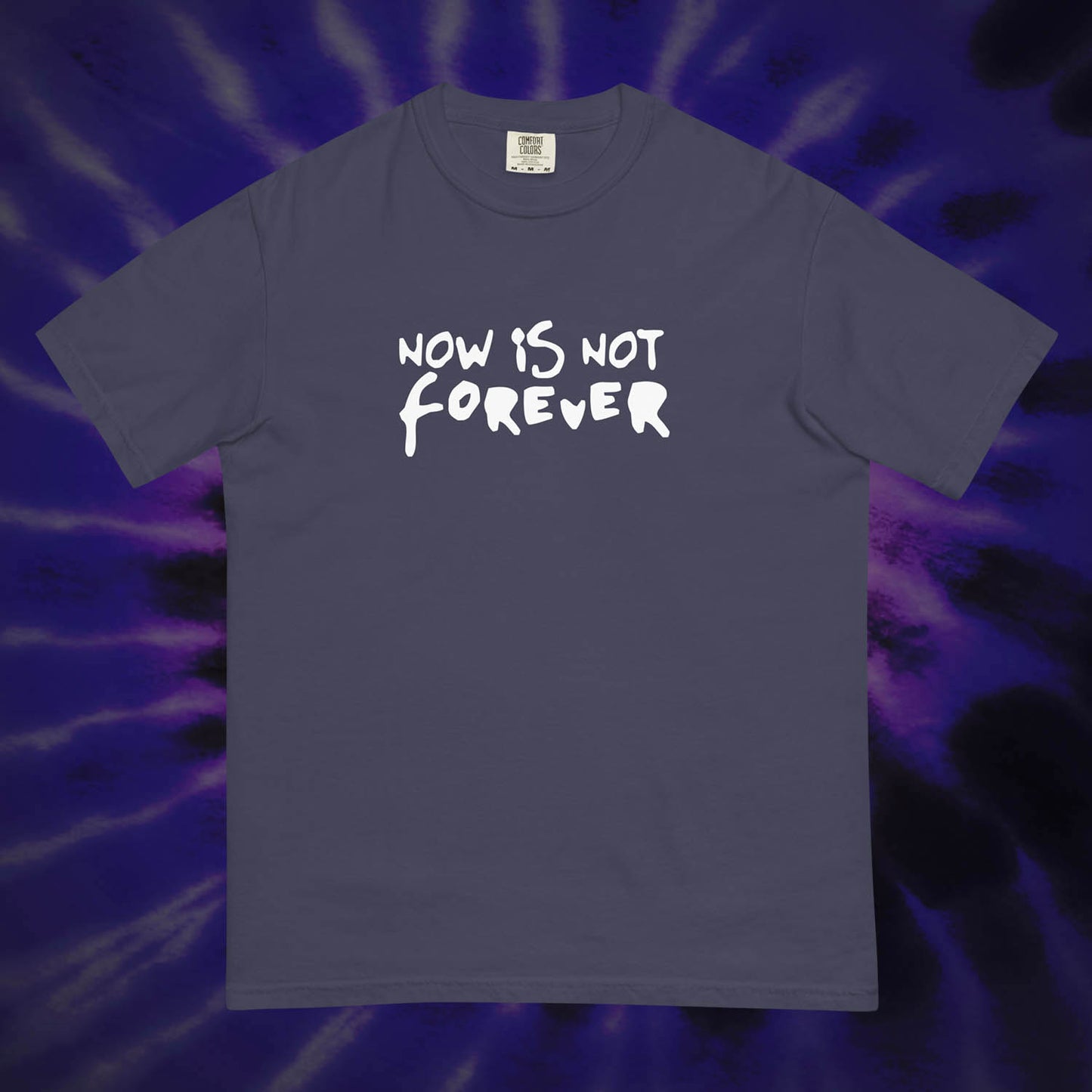 Now Is Not Forever Tee